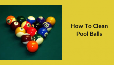How to Clean Pool Balls -Complete Guide