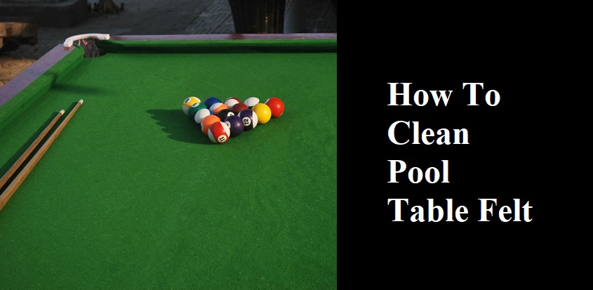 How to Clean Pool Table Felt