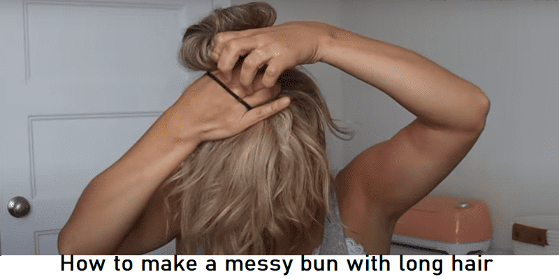How-to-make-a-messy-bun-with-long-hair