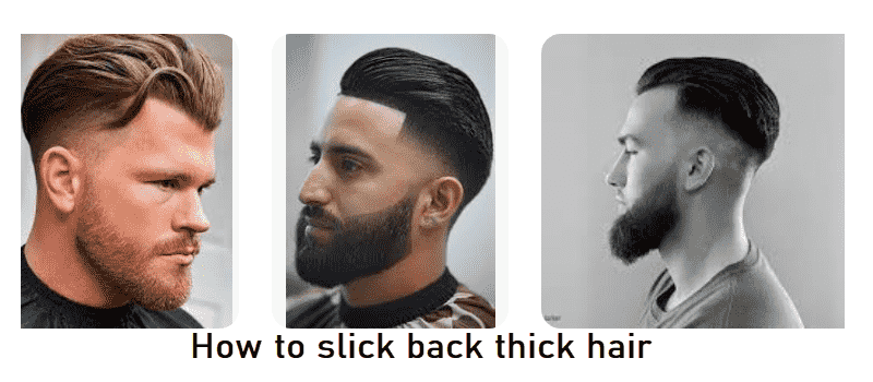 How To Slick Back Thick Hair