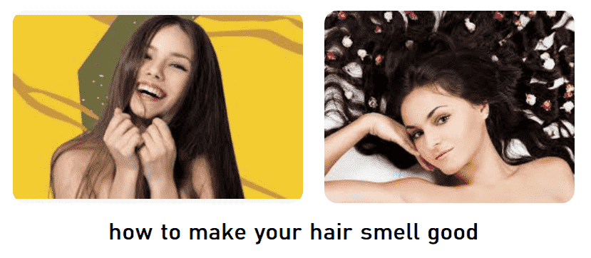 How To Make Your Hair Smell Good